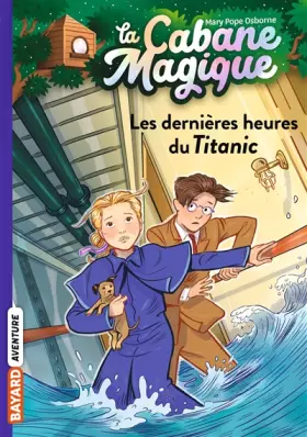 Couverture du produit · La cabane magique, Tome 16: Les dernières heures du Titanic