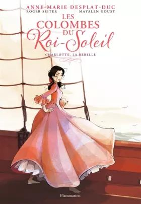 Couverture du produit · Les Colombes du Roi-Soleil (BD), Tome 3 : Charlotte, la rebelle