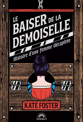 Couverture du produit · Le baiser de la demoiselle: Histoire d'une femme décapitée