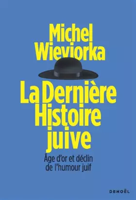 Couverture du produit · La dernière histoire juive: Âge d'or et déclin de l'humour juif