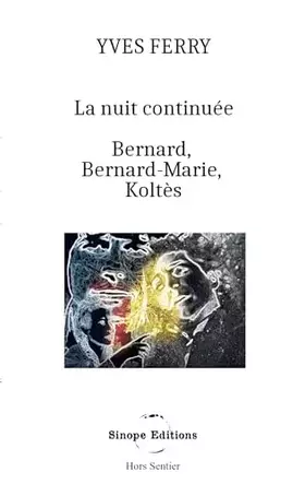Couverture du produit · La Nuit continuée, Bernard, Bernard-Marie, Koltès