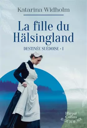Couverture du produit · La Fille du Hälsingland: Destinée suédoise - Tome 1