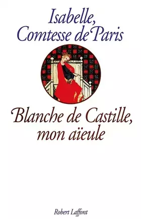 Couverture du produit · Blanche de Castille, mon aïeule