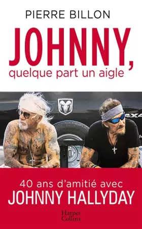 Couverture du produit · Johnny, quelque part un aigle. 40 ans d'amitié avec Johnny Hallyday