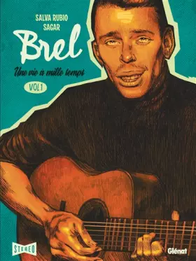 Couverture du produit · Brel : une vie à mille temps - Tome 01: Quand on n'a pas que la musique