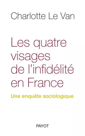 Couverture du produit · Les quatre visages de l'infidélité en France. Une enquête sociologique
