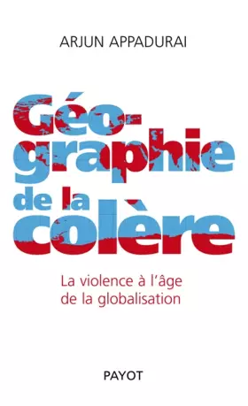 Couverture du produit · Géographie de la colère : La violence à l'âge de la globalisation