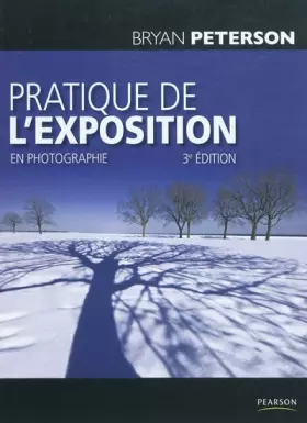 Couverture du produit · Pratique de l'exposition en photographie 3e éd.