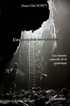 Couverture du produit · L'exploration souterraine: Une histoire culturelle de la spéléologie