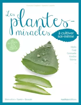 Couverture du produit · Les plantes-miracles à cultiver soi-même: 20 plantes aux 1000 vertus : aloès, goji, kudzu, stevia...