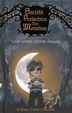 Couverture du produit · 1. Société Protectrice des Monstres : Loup-garou contre dragon