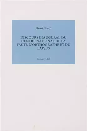 Couverture du produit · DISCOURS INAUGURAL DU CENTRE NATIONAL DE LA FAUTE D'ORTHOGRAPHE ET DU LAPSUS