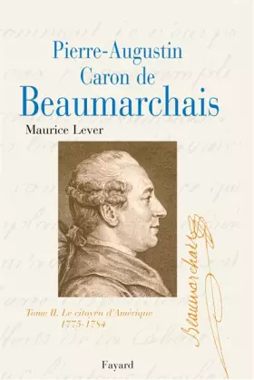 Couverture du produit · Pierre Augustin Caron de Beaumarchais, tome 2 : Le Citoyen d'Amérique (1775-1784)