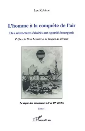 Couverture du produit · L'homme à la conquête de l'air: Des aristocrates éclairés aux sportifs bourgeois (Tome 1)
