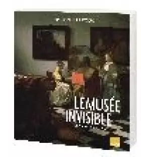 Couverture du produit · Le musée invisible. Les chefs-d'oeuvre volés.