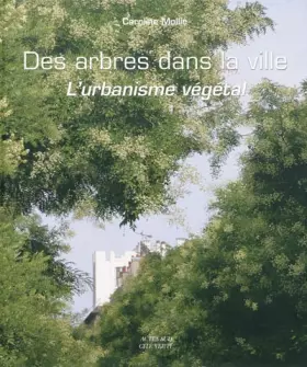Couverture du produit · Des arbres dans la ville (relié): L'urbanisme végétal (réédition augmentée)