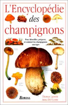 Couverture du produit · L'encyclopédie des champignons. Pour identifier, préparer et cuisiner les champignons sauvages