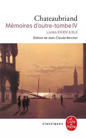 Couverture du produit · Mémoires d'outre-tombe, tome 4 : Livres XXXIV à XLII