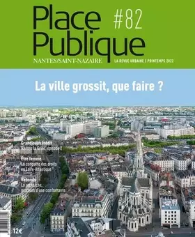 Couverture du produit · Place publique 82 : Dossier : La ville grossit, que faire ?
