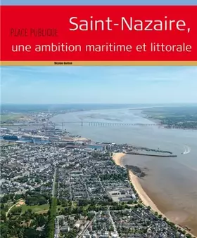 Couverture du produit · Saint-Nazaire, une ambition maritime et littorale