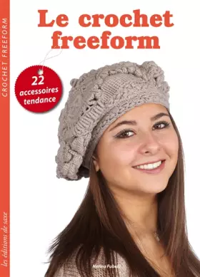 Couverture du produit · Le crochet freeform: 22 accessoires tendance