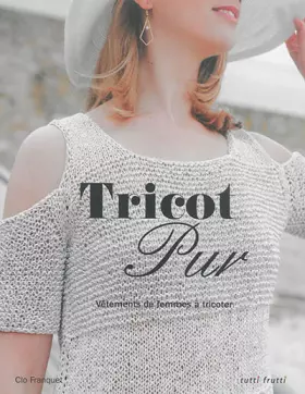 Couverture du produit · Tricot pur : Vêtements de femme à tricoter
