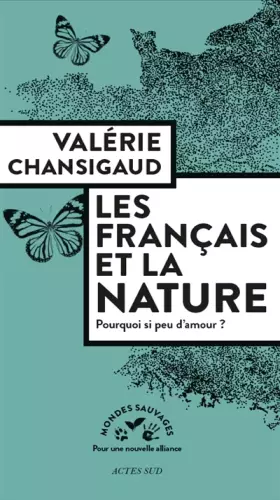 Couverture du produit · Les Français et la nature: Pourquoi si peu d'amour ?
