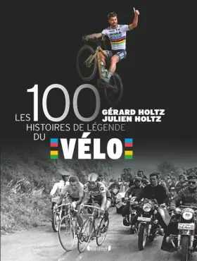 Couverture du produit · Les 100 histoires de légende du vélo