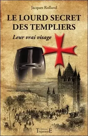 Couverture du produit · Le lourd secret des templiers - Leur vrai visage