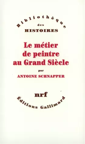 Couverture du produit · Le Métier de peintre au Grand Siècle