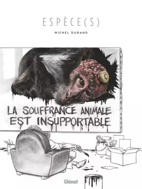 Couverture du produit · Espèce(s): La souffrance animale est insupportable