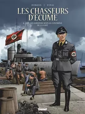 Couverture du produit · Les Chasseurs d'écume - Tome 06: 1939, Les sardines sous le contrôle de la Gast.