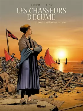Couverture du produit · Les Chasseurs d'écume - Tome 02: 1909, Les Maîtresses du quai