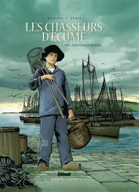 Couverture du produit · Les Chasseurs d'écume - Tome 01: 1901, Premières sardines