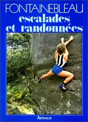 Couverture du produit · Fontainebleau... : Escalades et randonneés