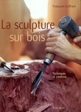 Couverture du produit · Sculpture sur bois : Techniques et créations