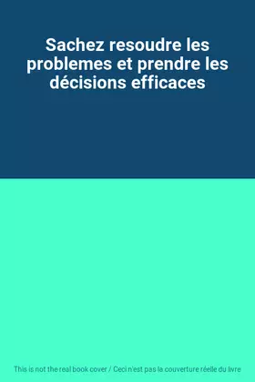 Couverture du produit · Sachez resoudre les problemes et prendre les décisions efficaces
