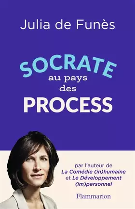 Couverture du produit · Socrate au pays des process: LA VIE DE BUREAU DECRYPTÉE PAR UNE PHILIOSOPHE