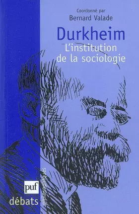 Couverture du produit · Durkheim. L'institution de la sociologie