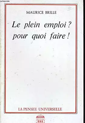 Couverture du produit · Le Plein emploi ? Pour quoi faire !