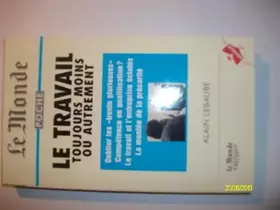 Couverture du produit · Le Travail: toujours moins ou autrement