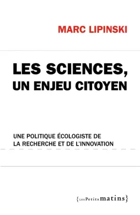 Couverture du produit · Les Sciences, un enjeu citoyen. Une politique écologiste de la recherche et de l'innovation