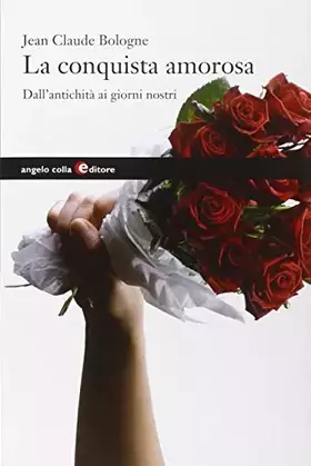 Couverture du produit · La conquista amorosa. Dall'antichità ai giorni nostri