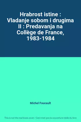 Couverture du produit · Hrabrost istine : Vladanje sobom i drugima II : Predavanja na Collège de France, 1983-1984
