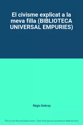 Couverture du produit · El civisme explicat a la meva filla (BIBLIOTECA UNIVERSAL EMPURIES)