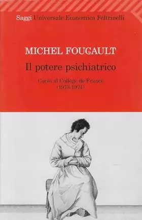 Couverture du produit · Il potere psichiatrico. Corso al Collège de France (1973-1974)