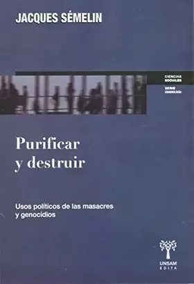 Couverture du produit · Purificar y destruir : usos políticos de las masacres y genocidios