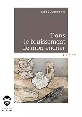 Couverture du produit · Dans le bruissement de mon encrier: Textes et notes poétiques