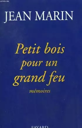 Couverture du produit · Petit bois pour un grand feu : Mémoires