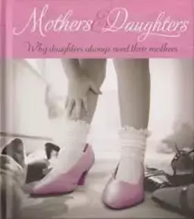 Couverture du produit · Mothers & Daughters: Why Daughters Always Need Their Mothers